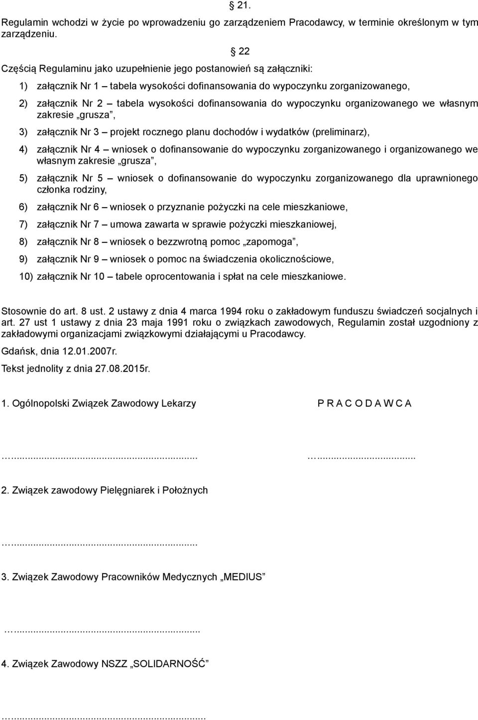 dofinansowania do wypoczynku organizowanego we własnym zakresie grusza, 3) załącznik Nr 3 projekt rocznego planu dochodów i wydatków (preliminarz), 4) załącznik Nr 4 wniosek o dofinansowanie do