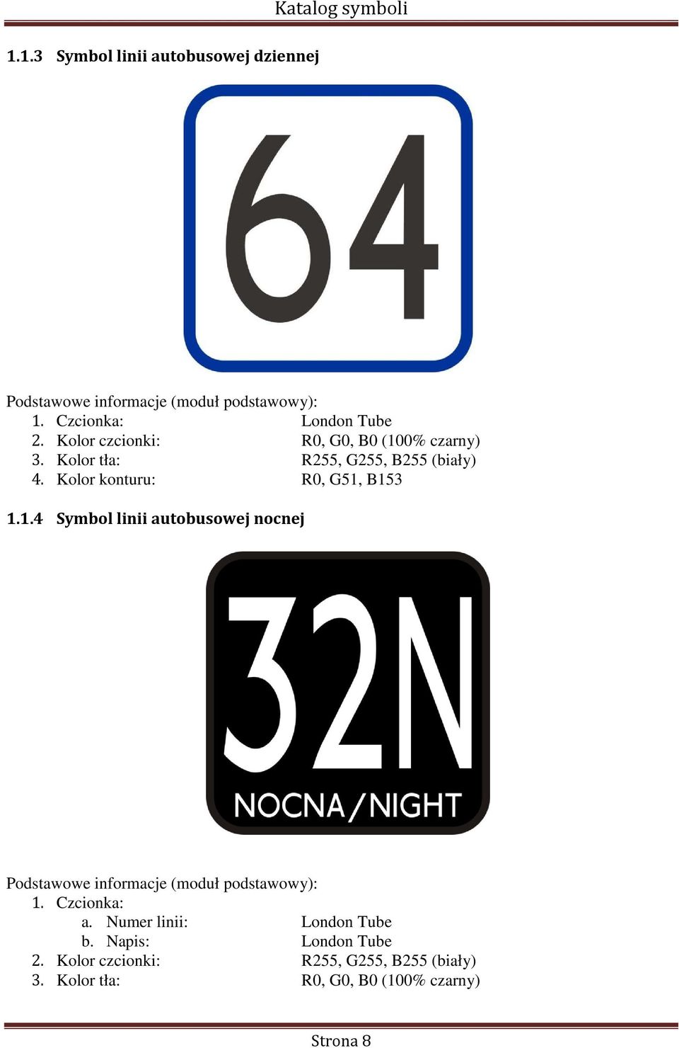 1.4 Symbol linii autobusowej nocnej Podstawowe informacje (moduł podstawowy): 1. Czcionka: a.