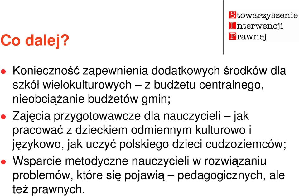 nieobciąŝanie budŝetów gmin; Zajęcia przygotowawcze dla nauczycieli jak pracować z dzieckiem