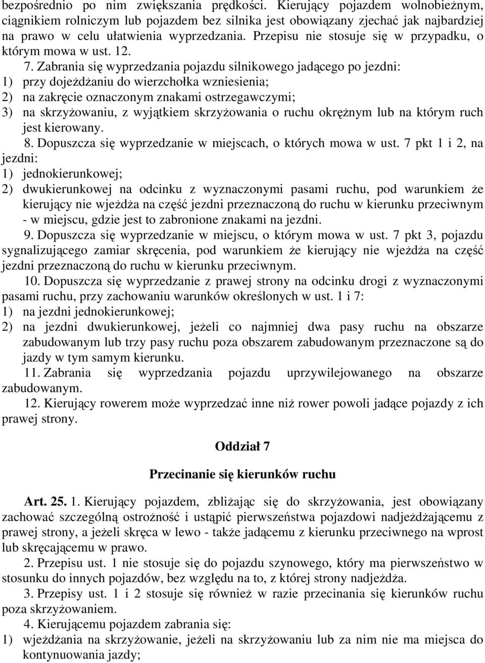 Przepisu nie stosuje się w przypadku, o którym mowa w ust. 12. 7.