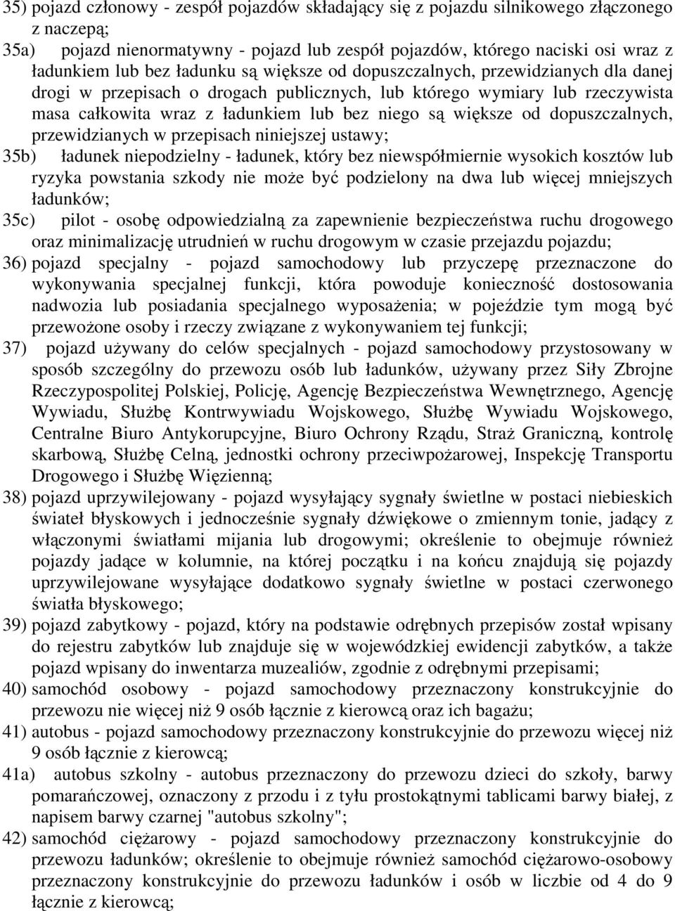 od dopuszczalnych, przewidzianych w przepisach niniejszej ustawy; 35b) ładunek niepodzielny - ładunek, który bez niewspółmiernie wysokich kosztów lub ryzyka powstania szkody nie może być podzielony