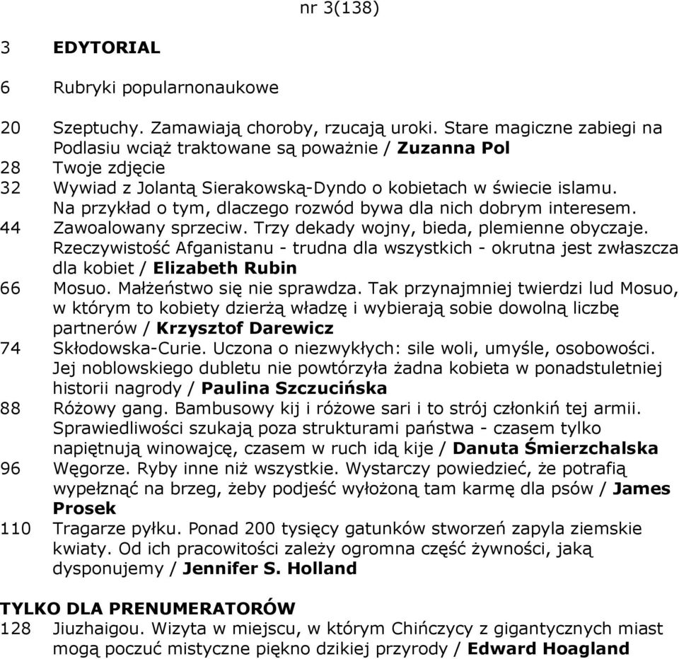 Na przykład o tym, dlaczego rozwód bywa dla nich dobrym interesem. 44 Zawoalowany sprzeciw. Trzy dekady wojny, bieda, plemienne obyczaje.
