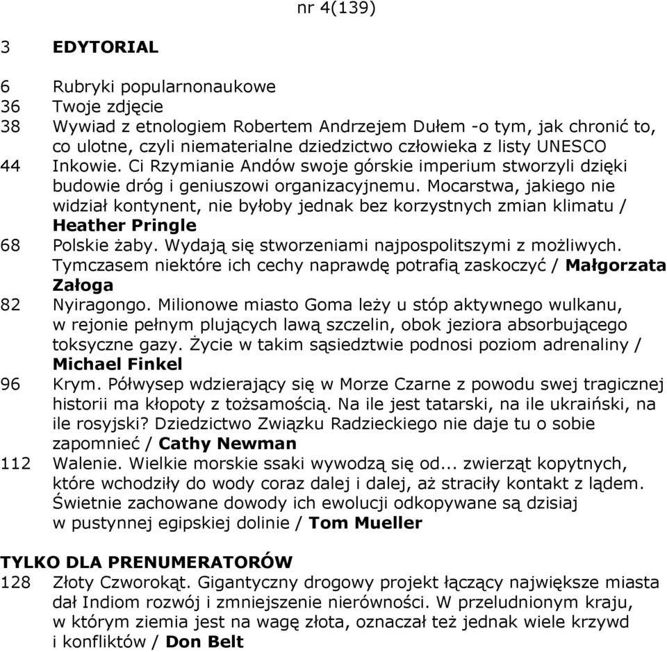 Mocarstwa, jakiego nie widział kontynent, nie byłoby jednak bez korzystnych zmian klimatu / Heather Pringle 68 Polskie Ŝaby. Wydają się stworzeniami najpospolitszymi z moŝliwych.