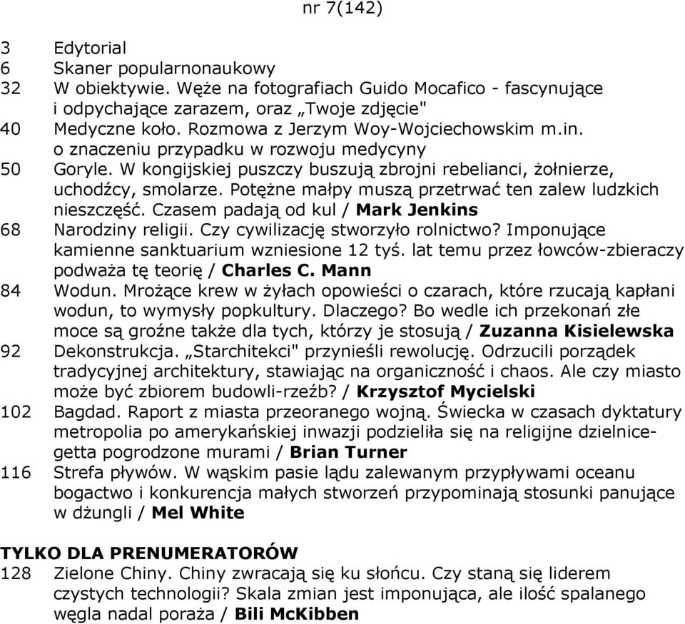 PotęŜne małpy muszą przetrwać ten zalew ludzkich nieszczęść. Czasem padają od kul / Mark Jenkins 68 Narodziny religii. Czy cywilizację stworzyło rolnictwo?