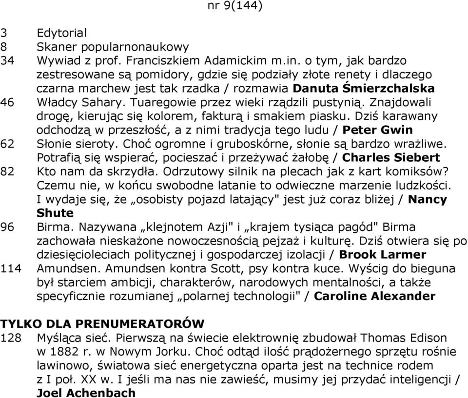 Tuaregowie przez wieki rządzili pustynią. Znajdowali drogę, kierując się kolorem, fakturą i smakiem piasku.