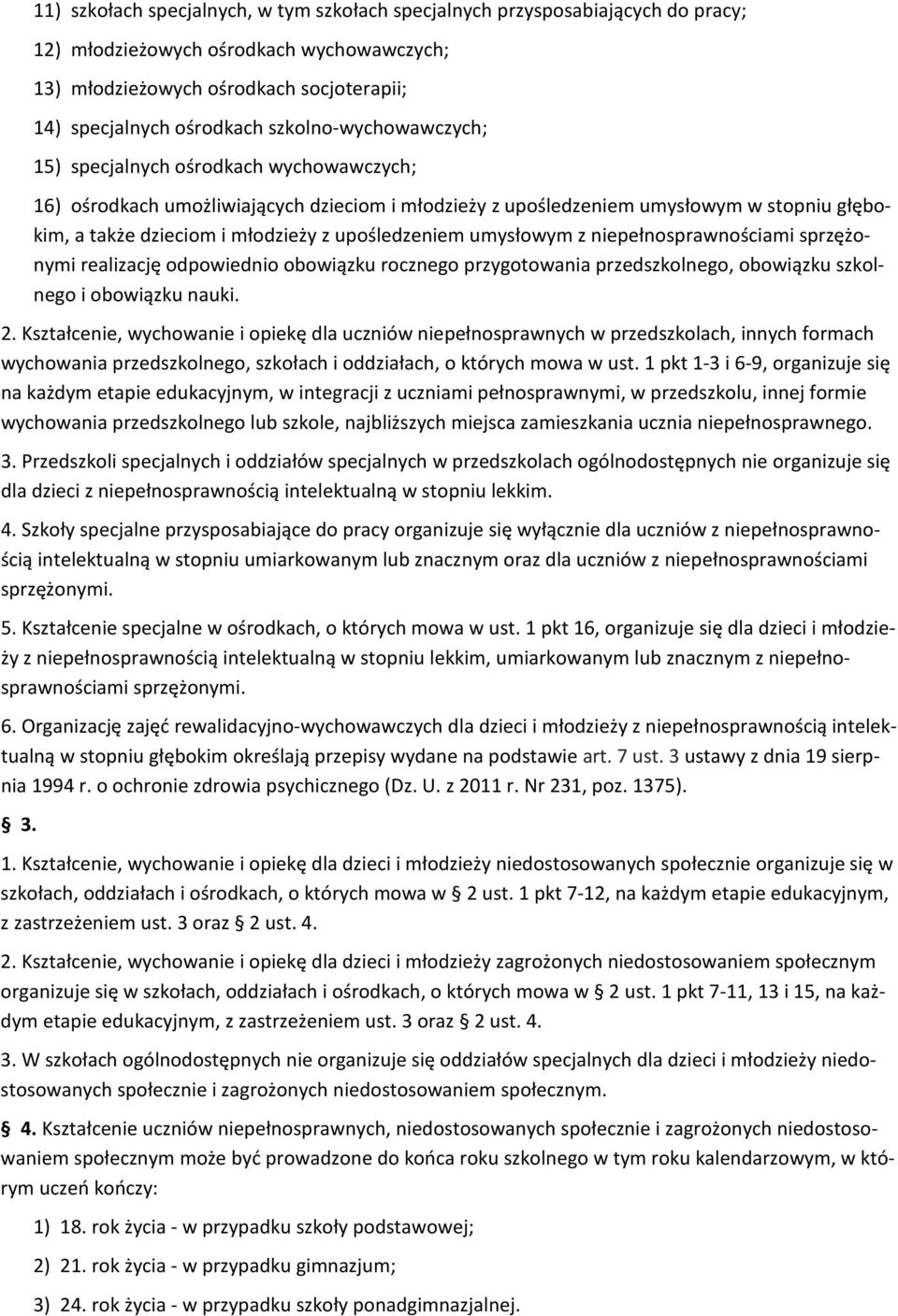 upośledzeniem umysłowym z niepełnosprawnościami sprzężonymi realizację odpowiednio obowiązku rocznego przygotowania przedszkolnego, obowiązku szkolnego i obowiązku nauki. 2.