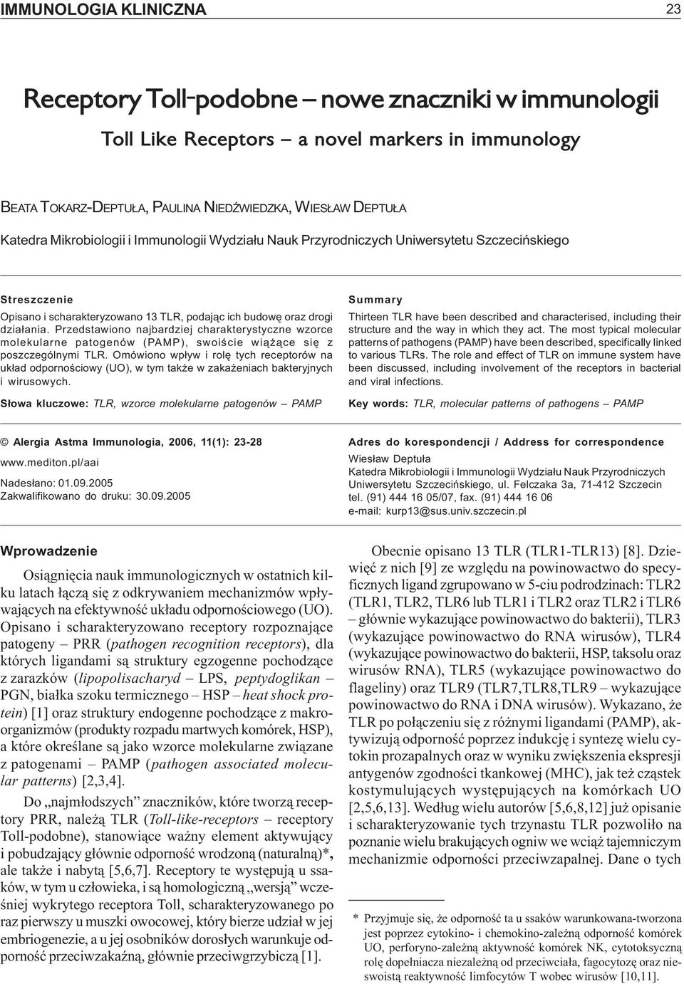 WIEDZKA, WIES AW DEPTU A Katedra Mikrobiologii i Immunologii Wydzia³u Nauk Przyrodniczych Uniwersytetu Szczeciñskiego Streszczenie Opisano i scharakteryzowano 13 TLR, podaj¹c ich budowê oraz drogi