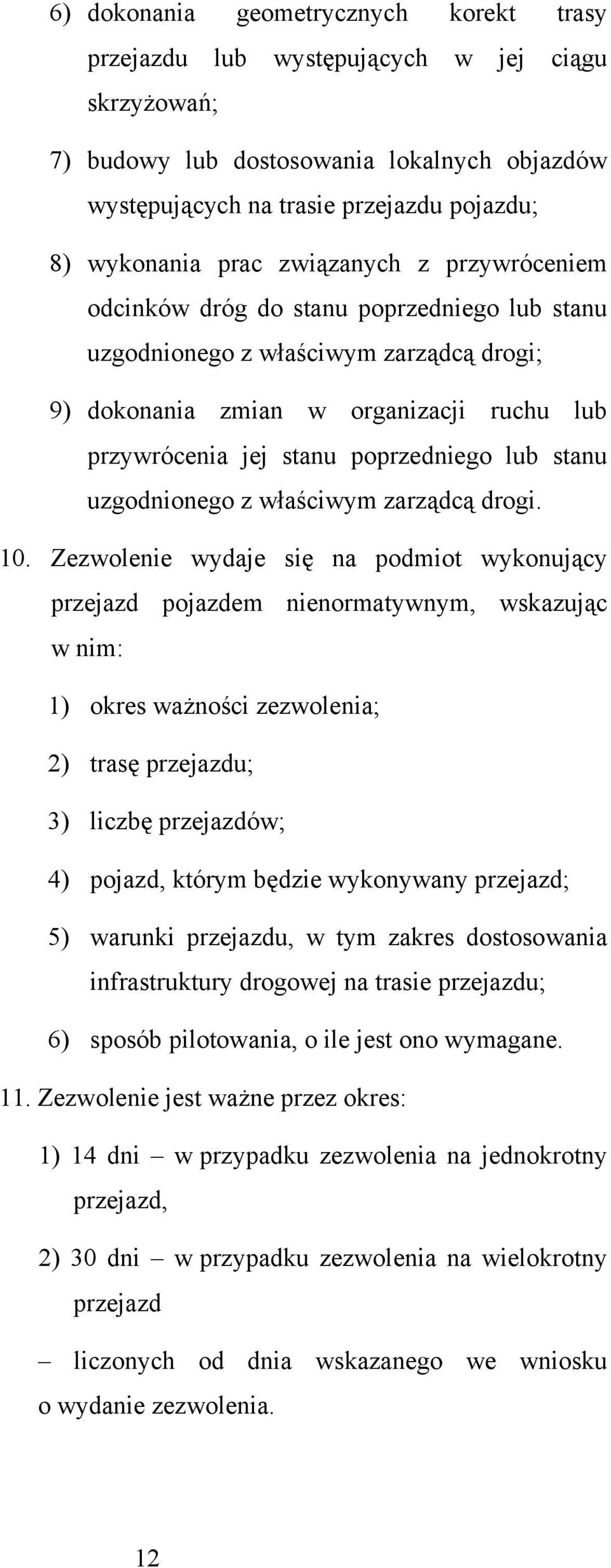 stanu uzgodnionego z właściwym zarządcą drogi. 10.