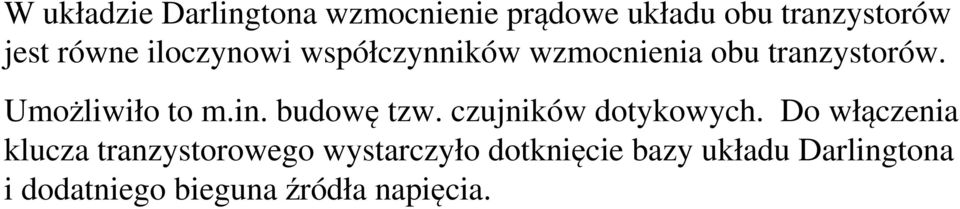 Umożliwiło to m.in. budowę tzw. czujników dotykowych.