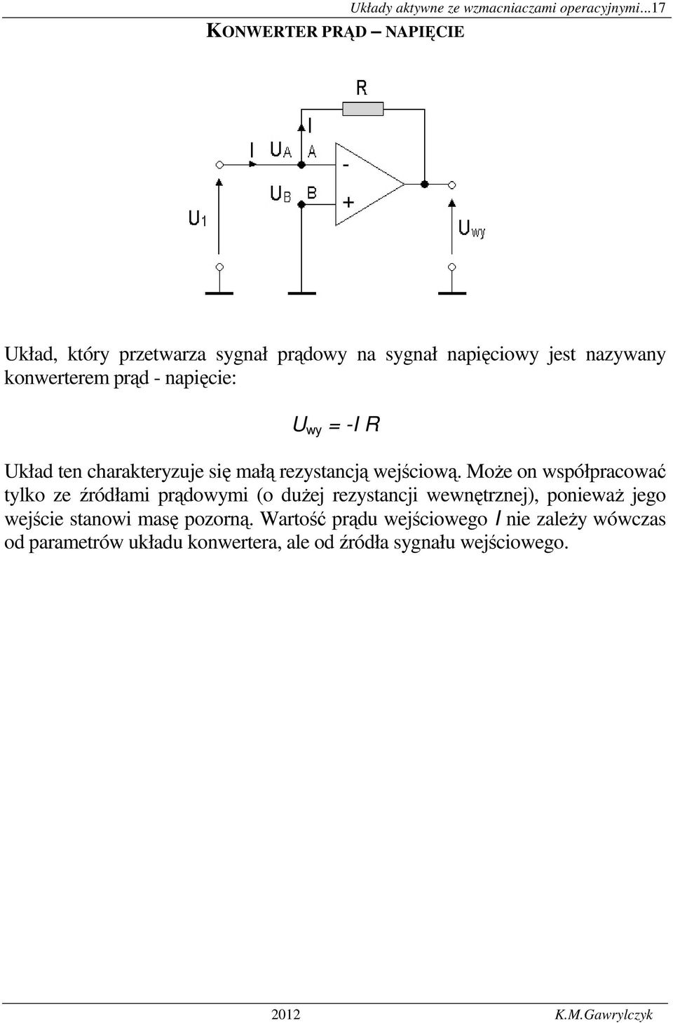 ten charakteryzuje się małą rezystancją wejściową.