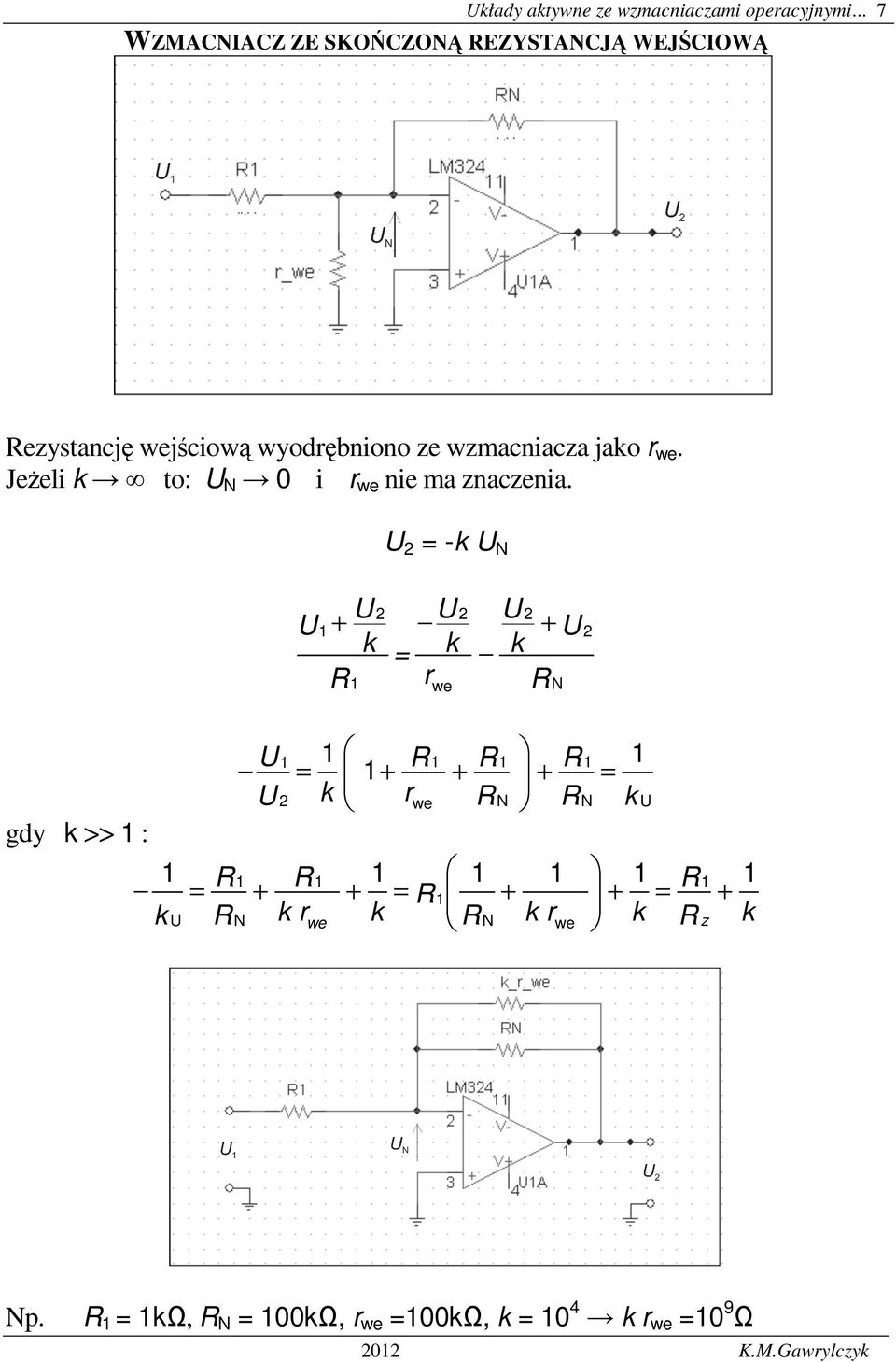 wyodrębniono ze wzmacniacza jako r we. JeŜeli k to: N 0 i r we nie ma znaczenia.