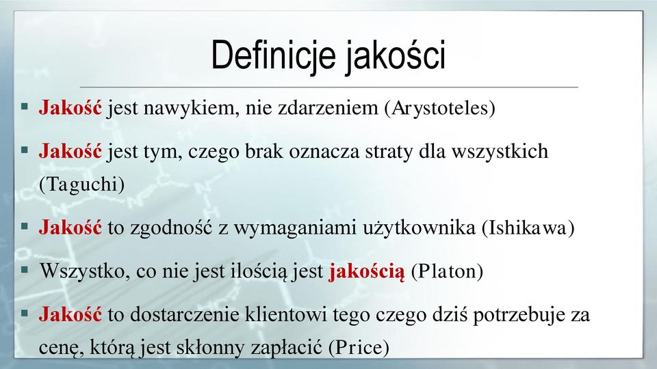 użytkownika (Ishikawa) Wszystko, co nie jest ilością jest jakością (Platon) Jakość to