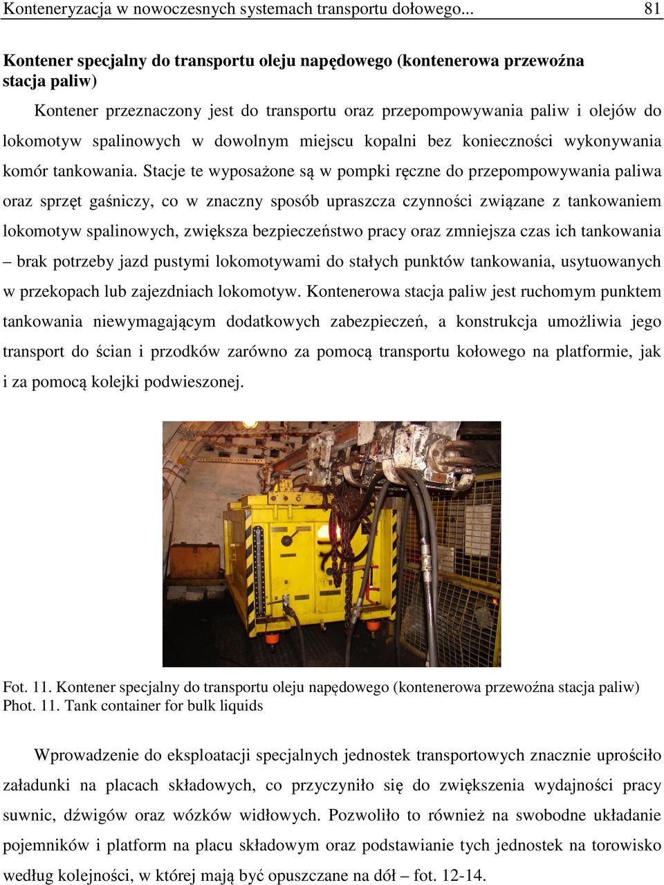 dowolnym miejscu kopalni bez konieczności wykonywania komór tankowania.