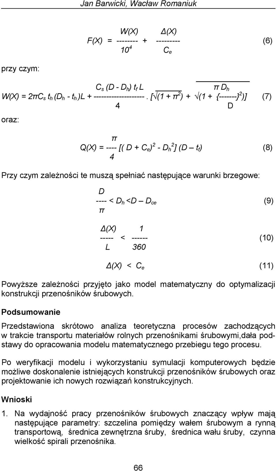 Δ(X) 1 ----- < ------ (10) L 360 Δ(X) < C e (11) Powyższe zależności przyjęto jako model matematyczny do optymalizacji konstrukcji przenośników śrubowych.