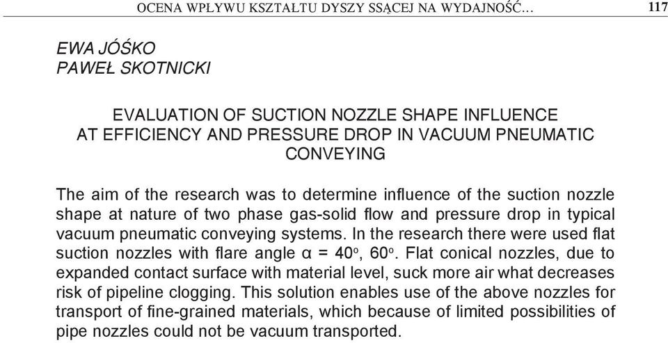 of the suction nozzle shape at nature of two phase gas-solid flow and pressure drop in typical vacuum pneumatic conveying systems.