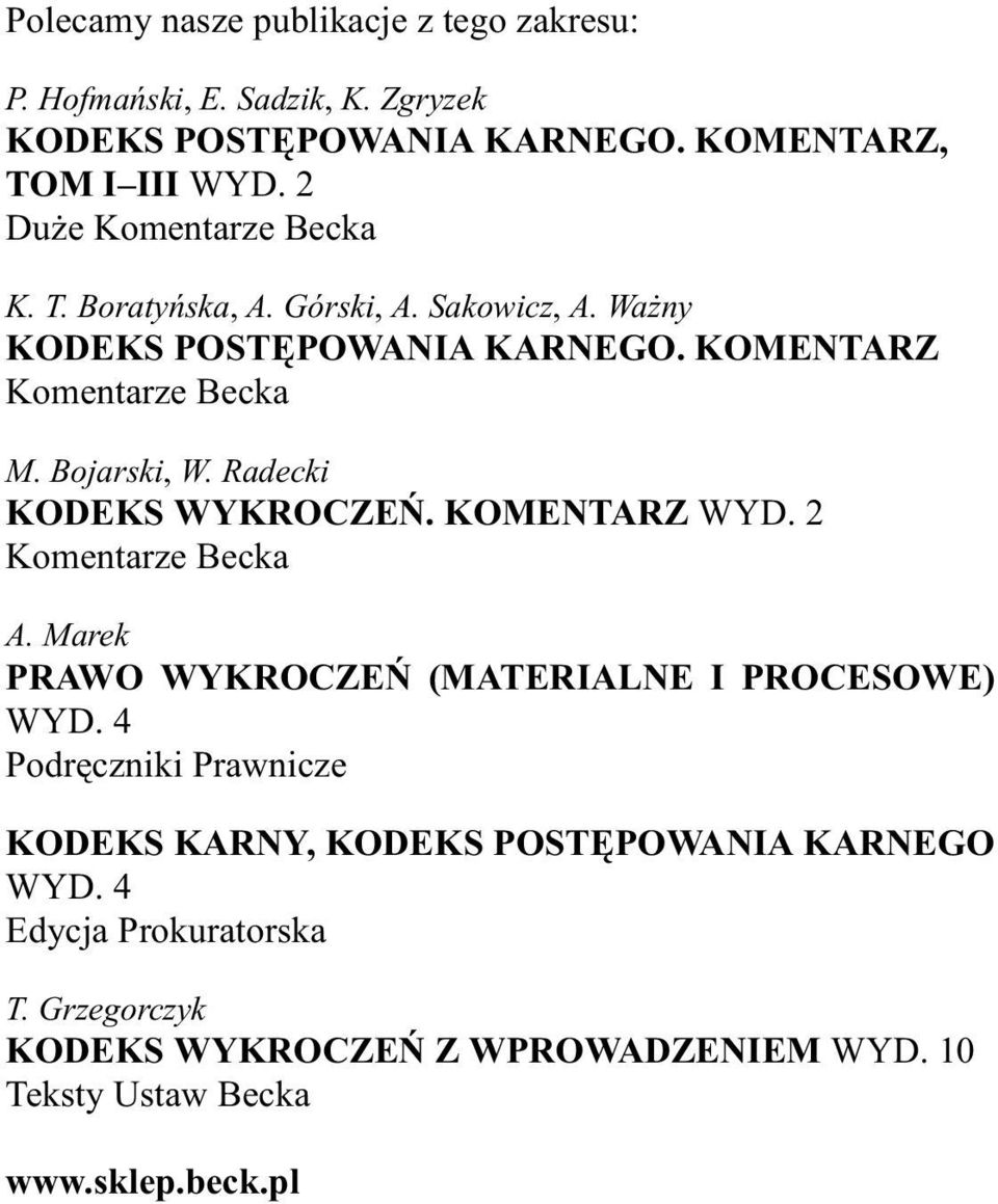 Radecki KODEKS WYKROCZEÑ. KOMENTARZ WYD. 2 Komentarze Becka A. Marek PRAWO WYKROCZEÑ (MATERIALNE I PROCESOWE) WYD.