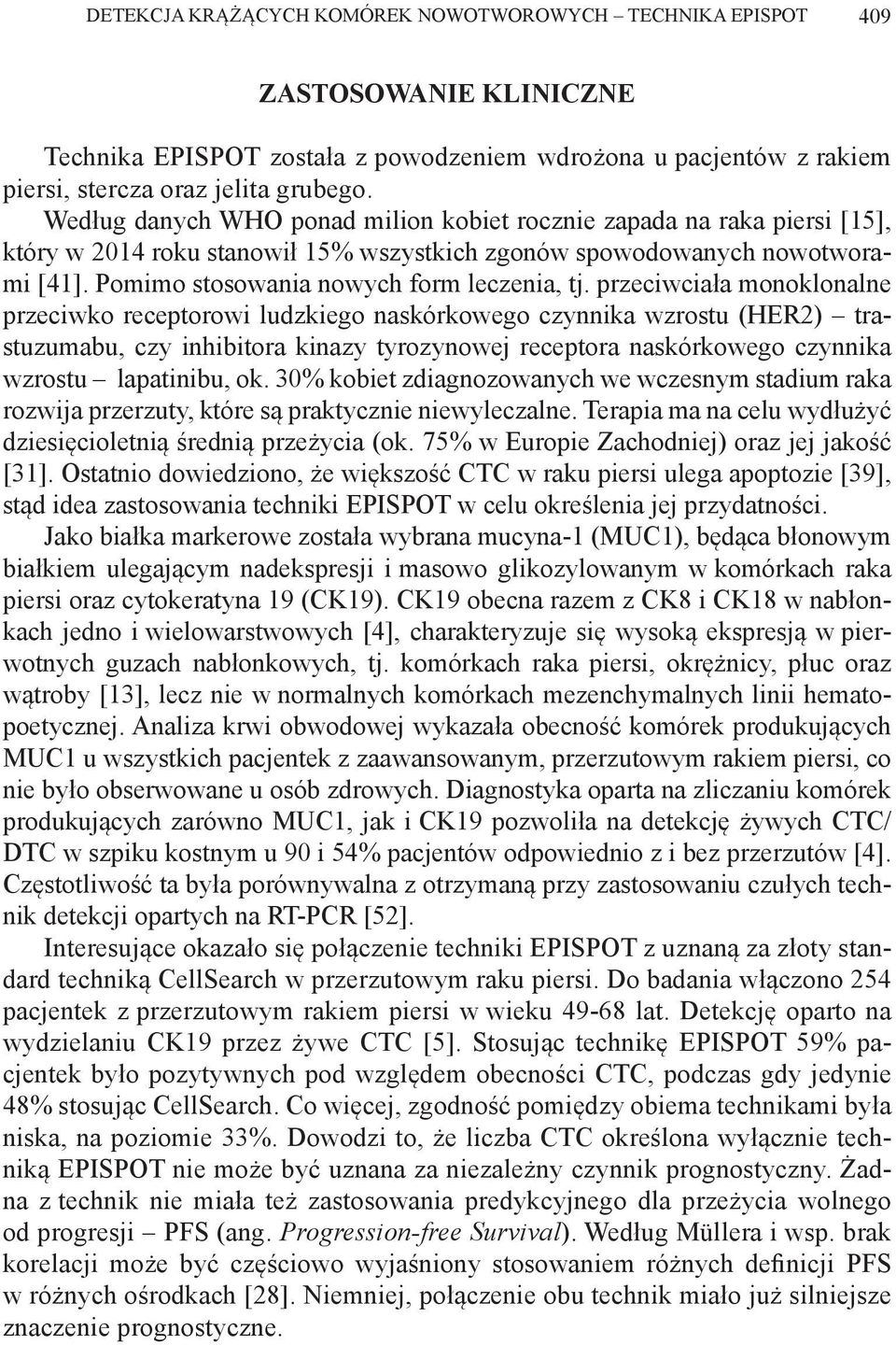 przeciwciała monoklonalne przeciwko receptorowi ludzkiego naskórkowego czynnika wzrostu (HER2) trastuzumabu, czy inhibitora kinazy tyrozynowej receptora naskórkowego czynnika wzrostu lapatinibu, ok.