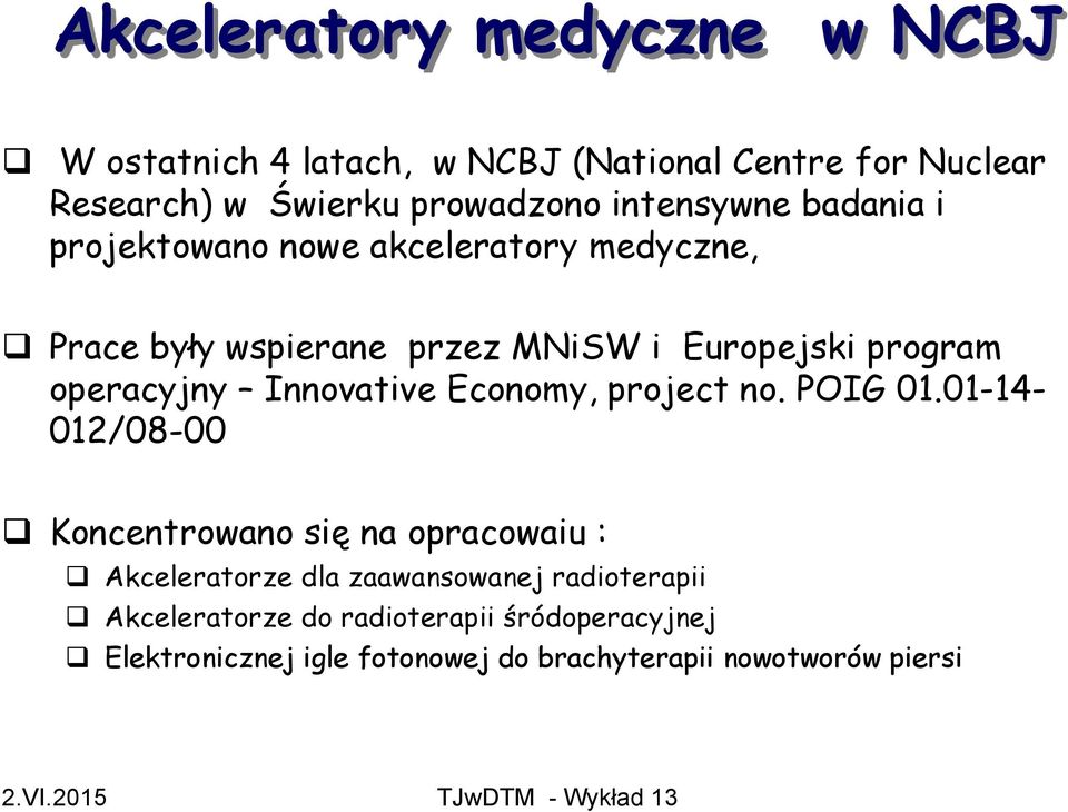 operacyjny Innovative Economy, project no. POIG 01.