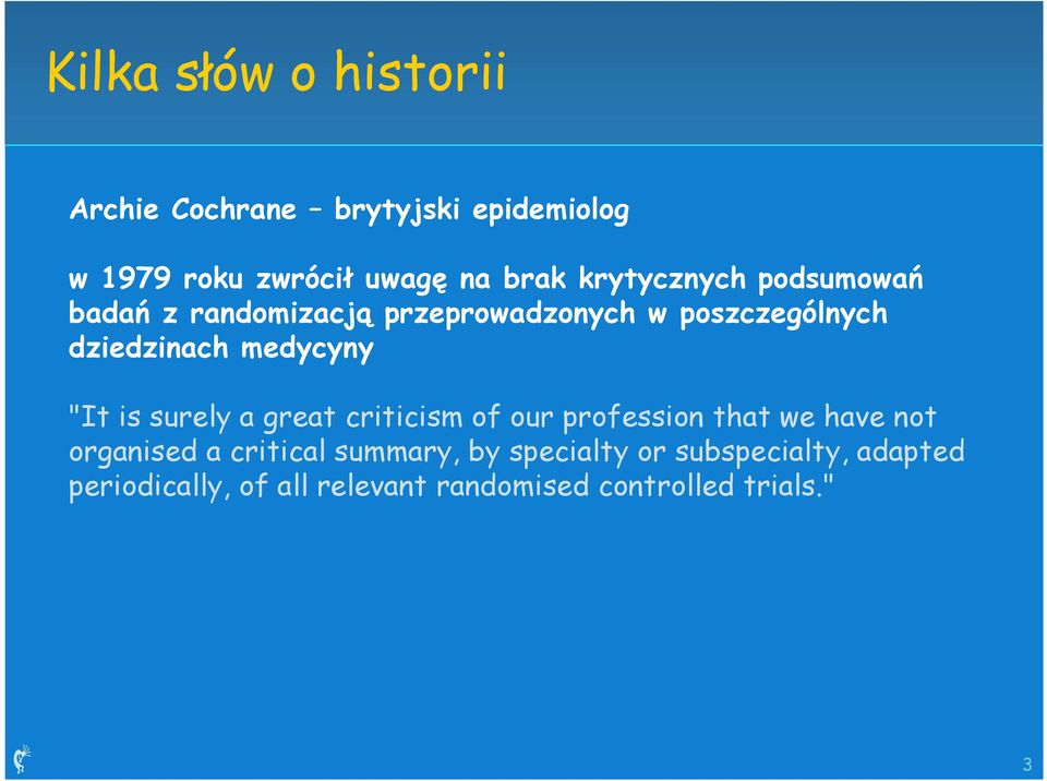 medycyny "It is surely a great criticism of our profession that we have not organised a critical