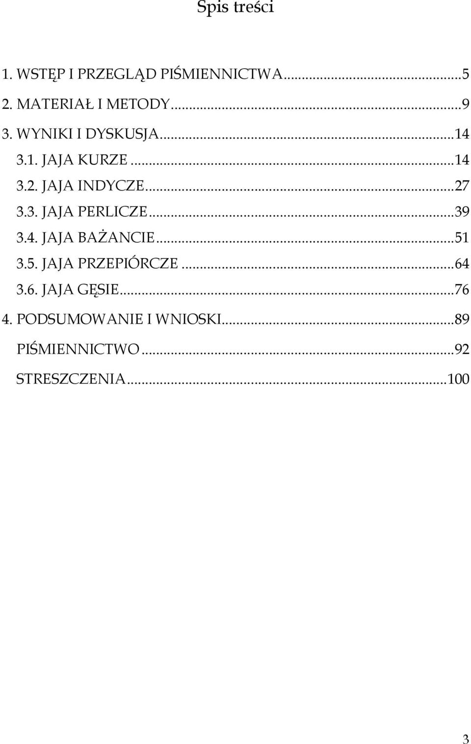 ..39 3.4. JAJA BAŻANCIE...51 3.5. JAJA PRZEPIÓRCZE...64 3.6. JAJA GĘSIE...76 4.