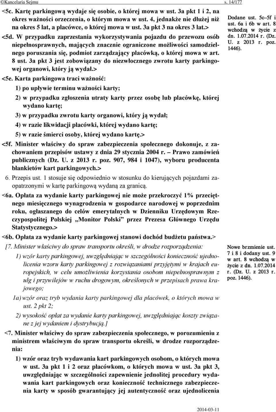 W przypadku zaprzestania wykorzystywania pojazdu do przewozu osób niepełnosprawnych, mających znacznie ograniczone możliwości samodzielnego poruszania się, podmiot zarządzający placówką, o której