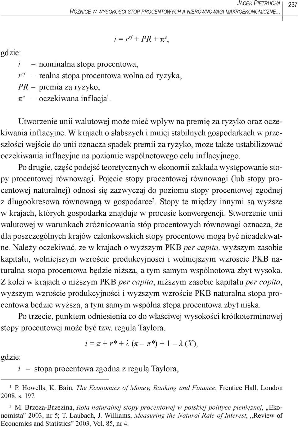 Utworzenie unii walutowej może mieć wpływ na premię za ryzyko oraz oczekiwania inflacyjne.