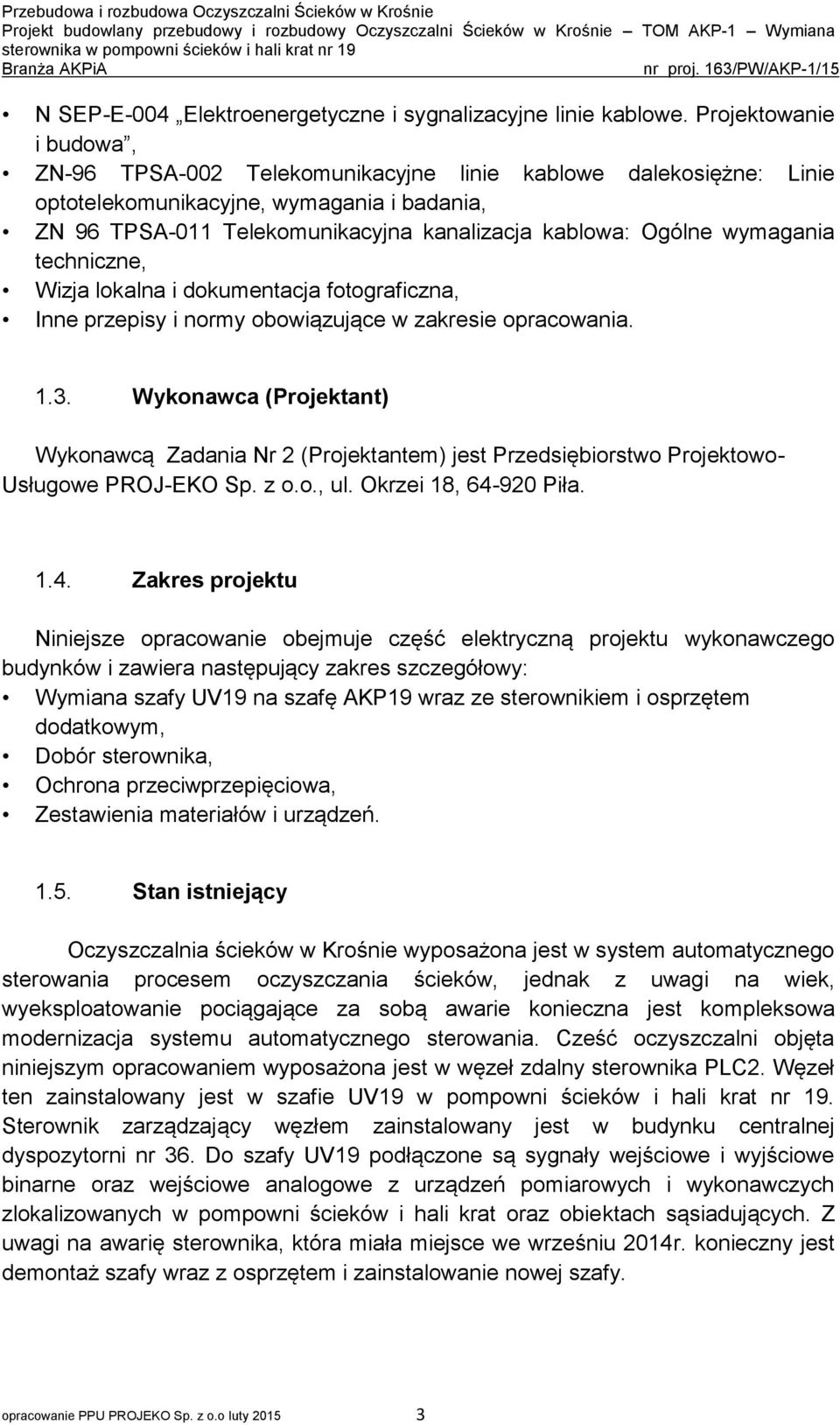 wymagania techniczne, Wizja lokalna i dokumentacja fotograficzna, Inne przepisy i normy obowiązujące w zakresie opracowania. 1.3.
