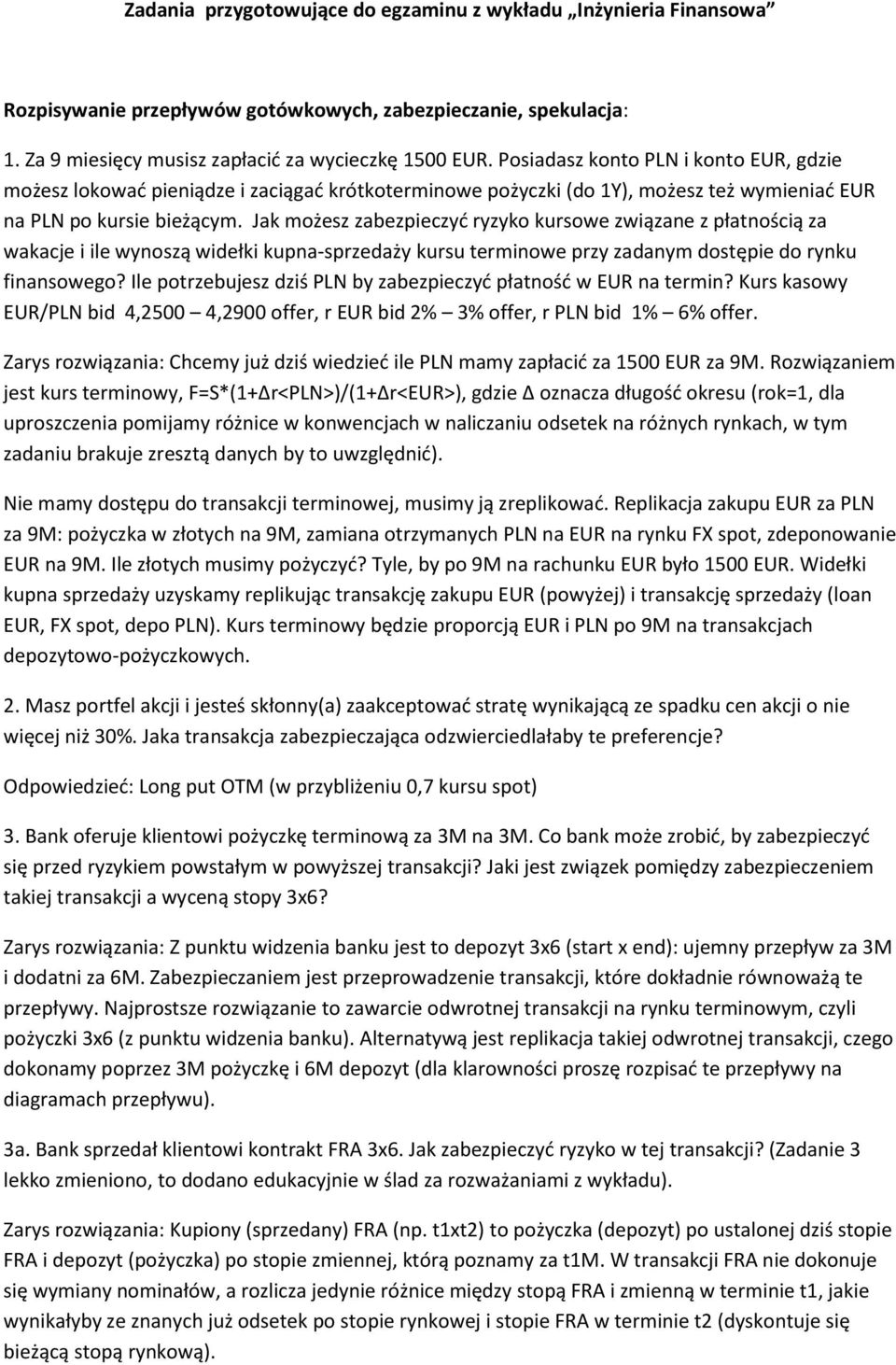 Jak możesz zabezpieczyć ryzyko kursowe związane z płatnością za wakacje i ile wynoszą widełki kupna-sprzedaży kursu terminowe przy zadanym dostępie do rynku finansowego?