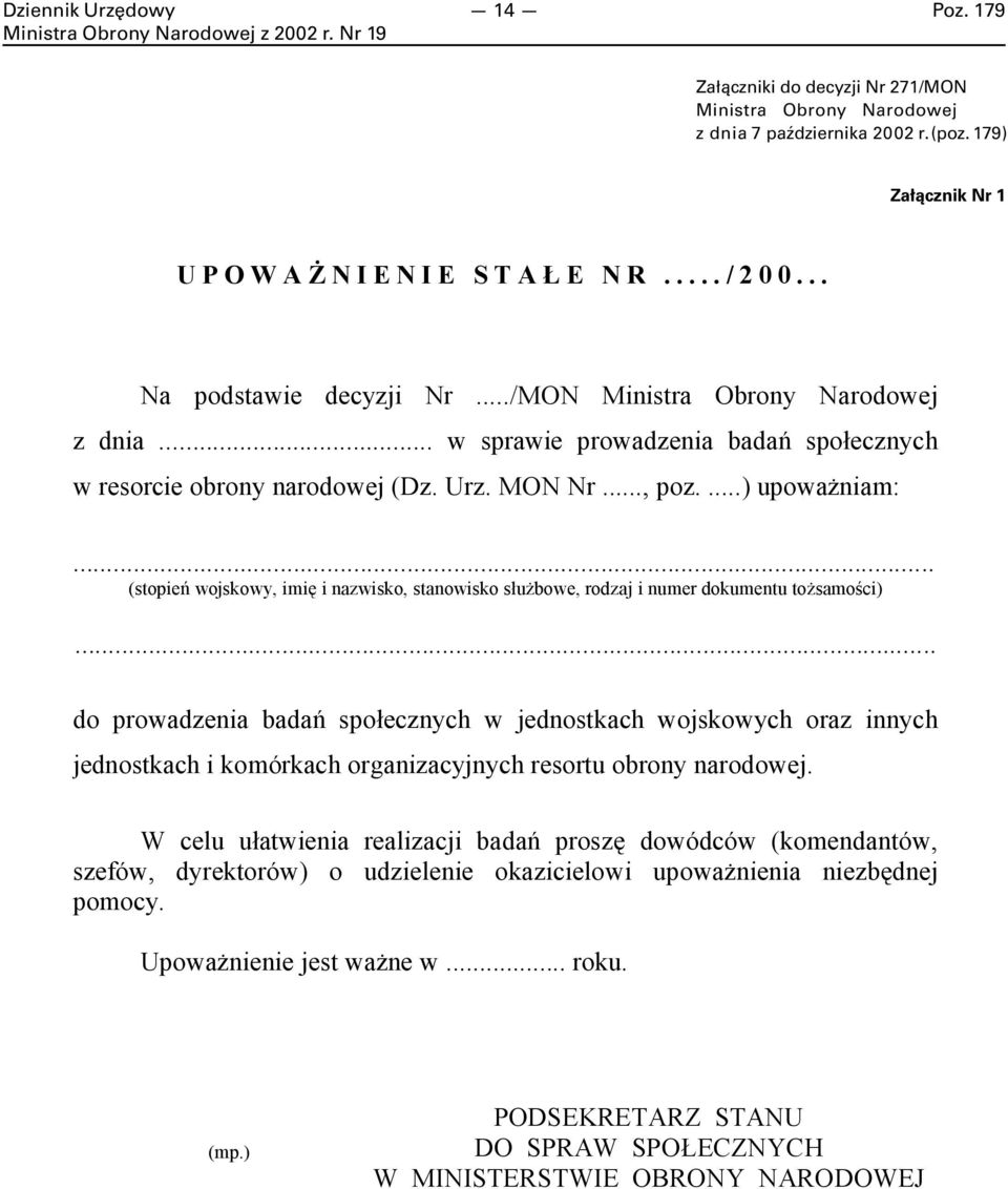 .. (stopień wojskowy, imię i nazwisko, stanowisko służbowe, rodzaj i numer dokumentu tożsamości).
