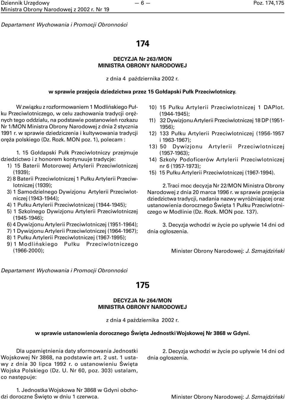 stycznia 1991 r. w sprawie dziedziczenia i kultywowania tradycji oręża polskiego (Dz. Rozk. MON poz. 1), polecam : 1.