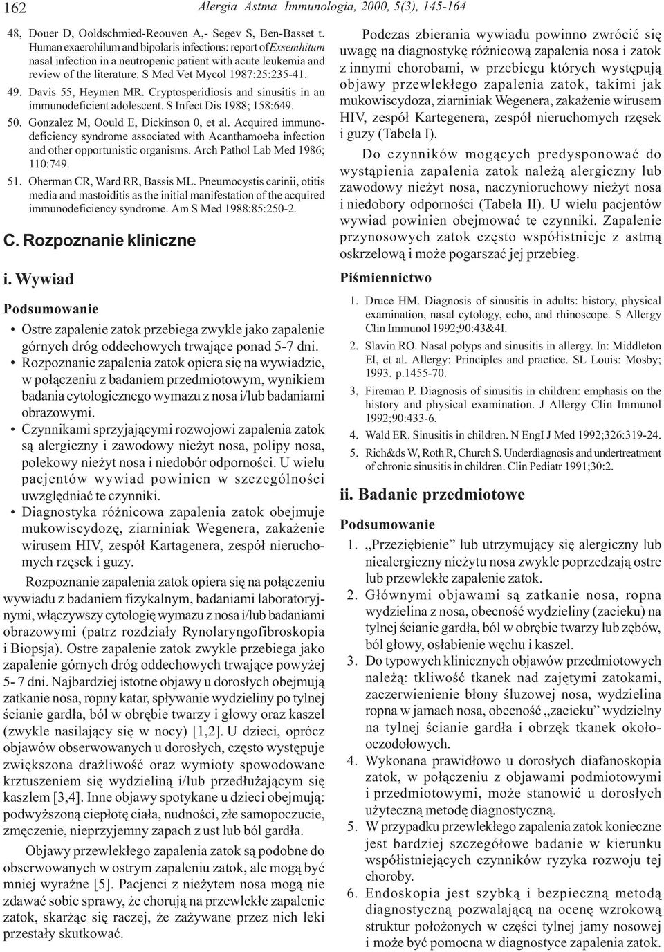 Davis 55, Heymen MR. Cryptosperidiosis and sinusitis in an immunodeficient adolescent. S Infect Dis 1988; 158:649. 50. Gonzalez M, Oould E, Dickinson 0, et al.