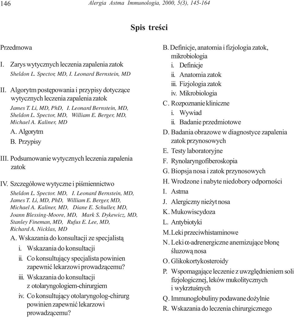 Algorytm B. Przypisy III. Podsumowanie wytycznych leczenia zapalenia zatok IV. Szczegó³owe wytyczne i piœmiennictwo Sheldon L. Spector. MD, I. Leonard Bernstein, MD, James T. Li, MD, PhD, William E.