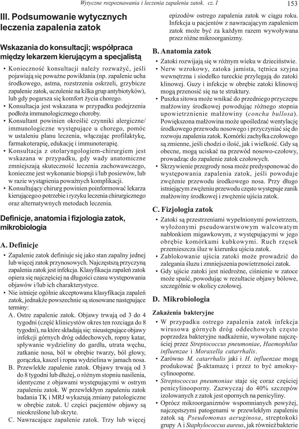 Konsultacja jest wskazana w przypadku podejrzenia pod³o a immunologicznego choroby.