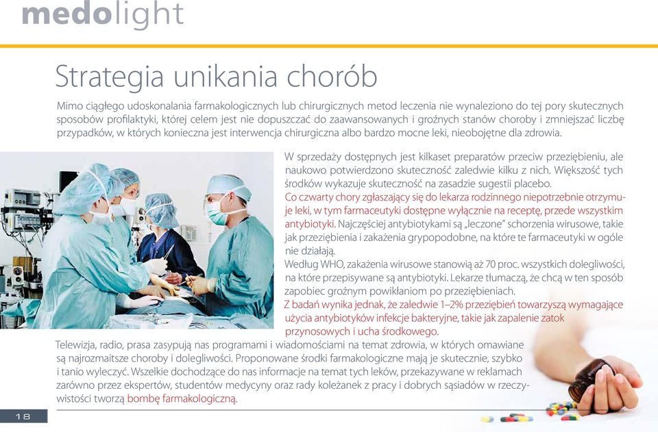 W sprzedaży dostępnych jest kilkaset preparatów przeciw przeziębieniu, ale naukowo potwierdzono skuteczność zaledwie kilku z nich.