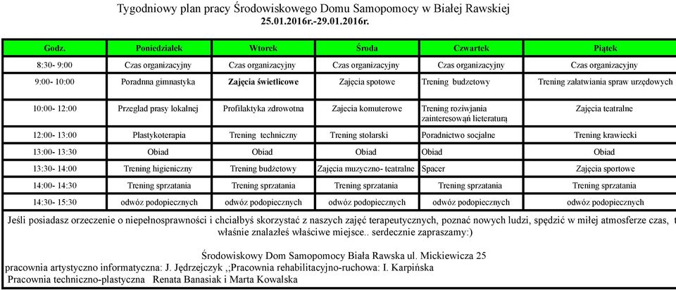 9:00-10:00 Poradnna gimnastyka Zajęcia świetlicowe Zajęcia spotowe Trening budzetowy Trening załatwiania spraw urzędowych 10:00-12:00 Przeglad prasy