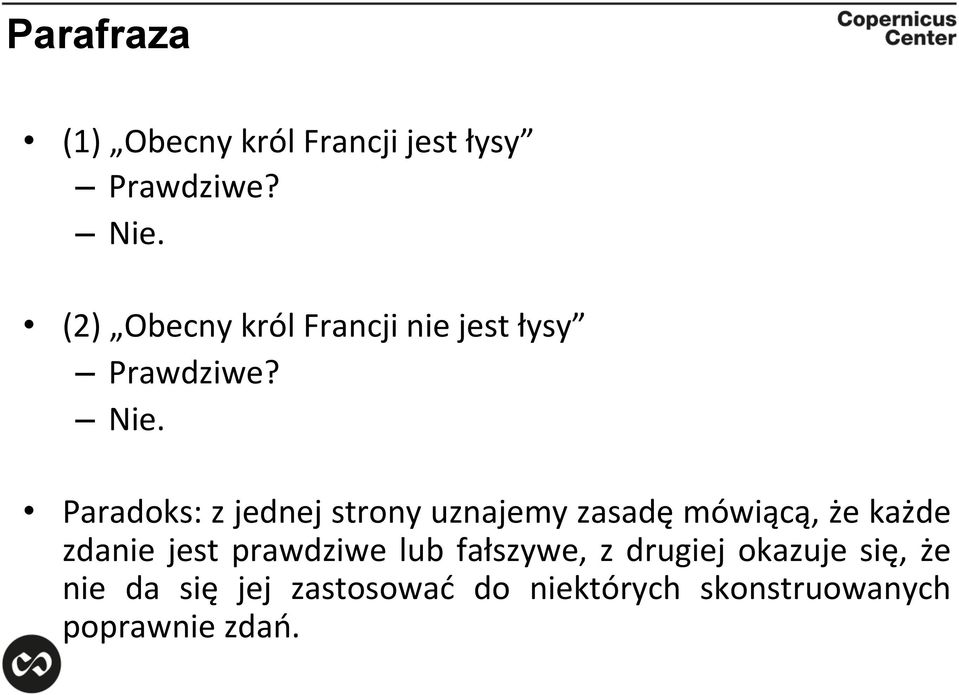 Paradoks: z jednej strony uznajemy zasadę mówiącą, że każde zdanie jest