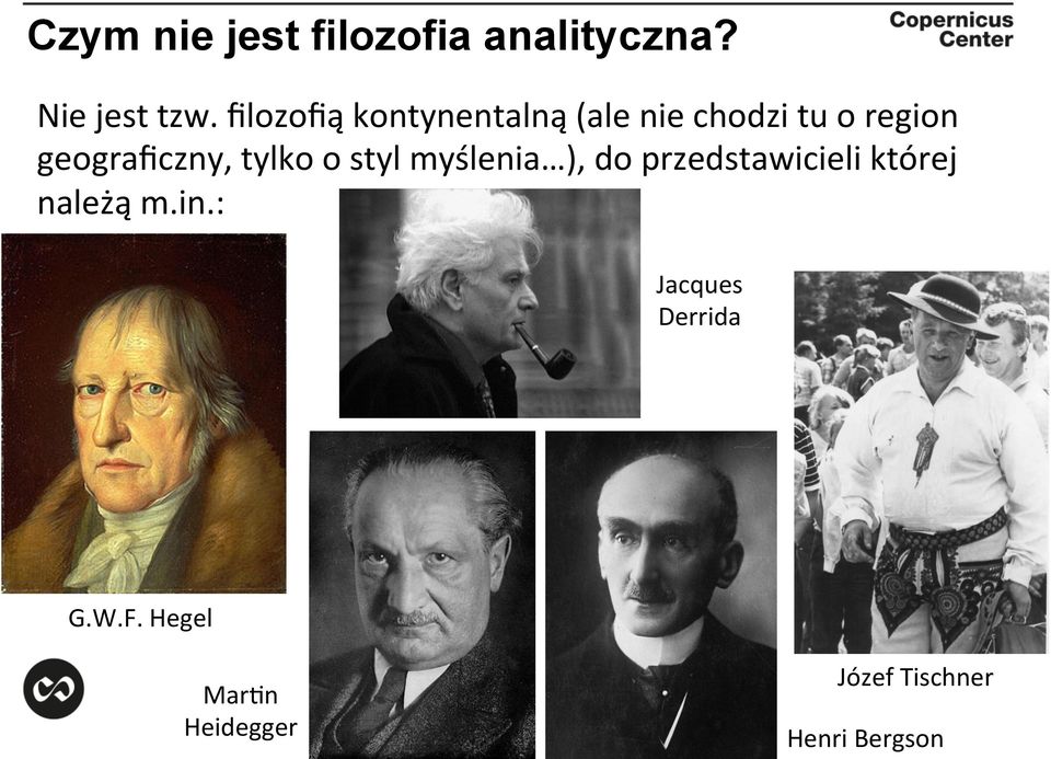 geograficzny, tylko o styl myślenia ), do przedstawicieli