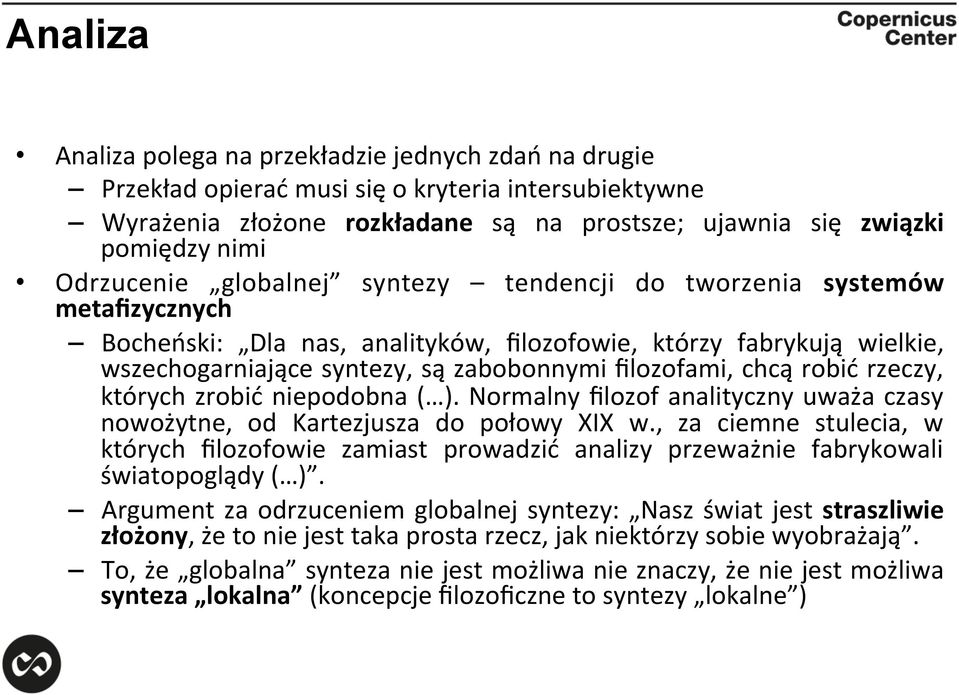 filozofami, chcą robić rzeczy, których zrobić niepodobna ( ). Normalny filozof analityczny uważa czasy nowożytne, od Kartezjusza do połowy XIX w.