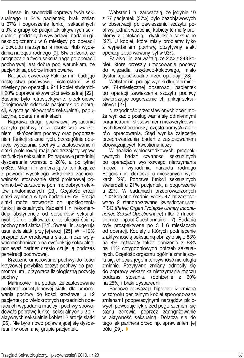 w 6 miesi cy po operacji z powodu nietrzymania moczu i/lub wypadania narzàdu rodnego [9].