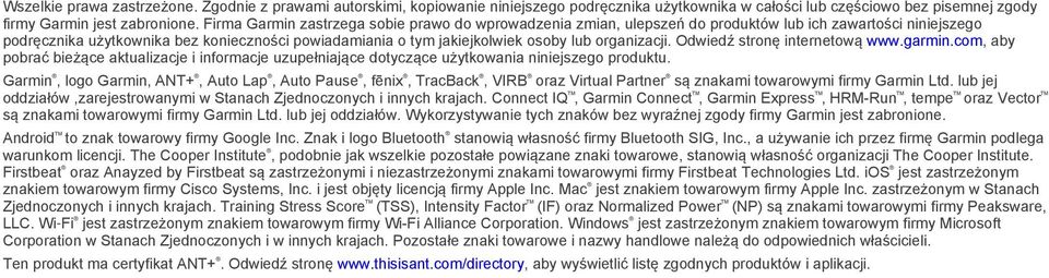 organizacji. Odwiedź stronę internetową www.garmin.com, aby pobrać bieżące aktualizacje i informacje uzupełniające dotyczące użytkowania niniejszego produktu.