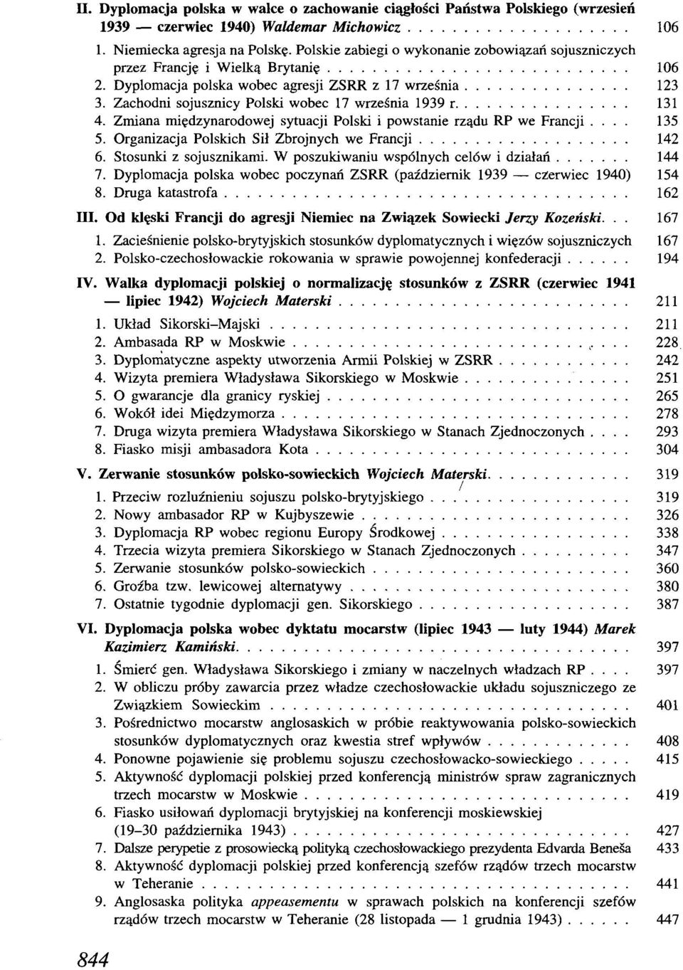 Zachodni sojusznicy Polski wobec 17 września 1939 r 131 4. Zmiana międzynarodowej sytuacji Polski i powstanie rządu RP we Francji... 135 5. Organizacja Polskich Sił Zbrojnych we Francji 142 6.