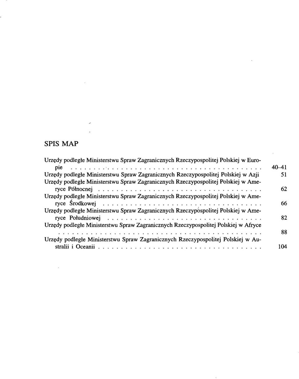 Rzeczypospolitej Polskiej w Ameryce Środkowej 66 Urzędy podległe Ministerstwu Spraw Zagranicznych RzeczypospoUtej Polskiej w Ameryce Południowej 82 Urzędy podległe
