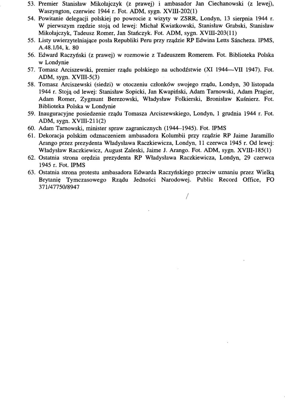 W pierwszym rzędzie stoją od lewej: Michał Kwiatkowski, Stanisław Grabski, Stanisław Mikołajczyk, Tadeusz Romer, Jan Stańczyk. Fot. ADM, sygn. XVIII-203(ll) 55.