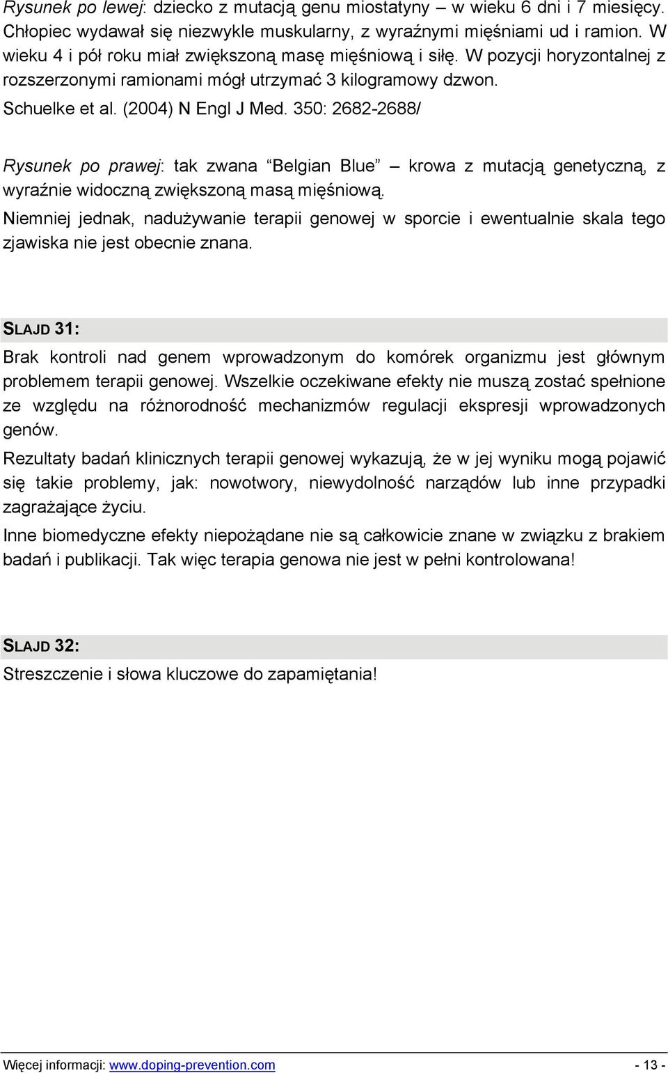 350: 2682-2688/ Rysunek po prawej: tak zwana Belgian Blue krowa z mutacją genetyczną, z wyraźnie widoczną zwiększoną masą mięśniową.