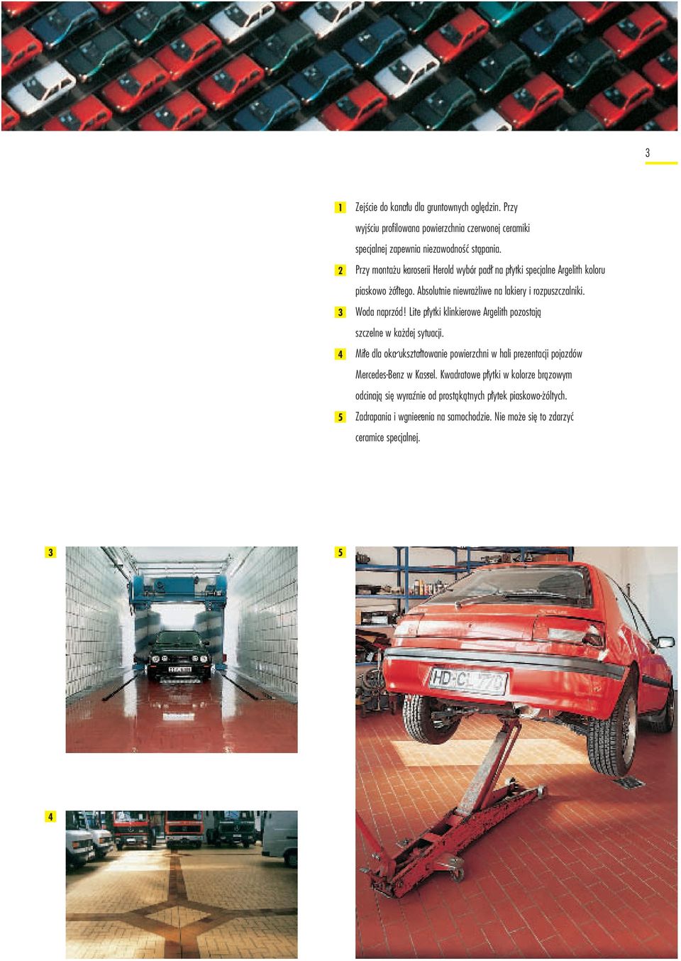 Lite plytki klinkierowe Argelith pozostają szczelne w każdej sytuacji. Mile dla oka uksztaltowanie powierzchni w hali prezentacji pojazdów Mercedes-Benz w Kassel.