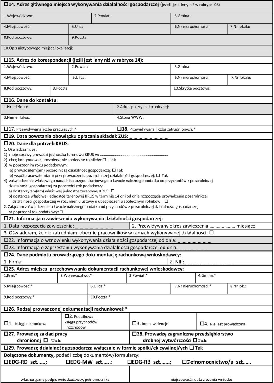 Nr nieruchomości: 7.Nr lokalu: 8.Kod pocztowy: 9.Poczta: 10.Skrytka pocztowa: 16. Dane do kontaktu: 1.Nr telefonu: 3.Numer faksu: 2.Adres poczty elektronicznej: 4.Stona WWW: 17.