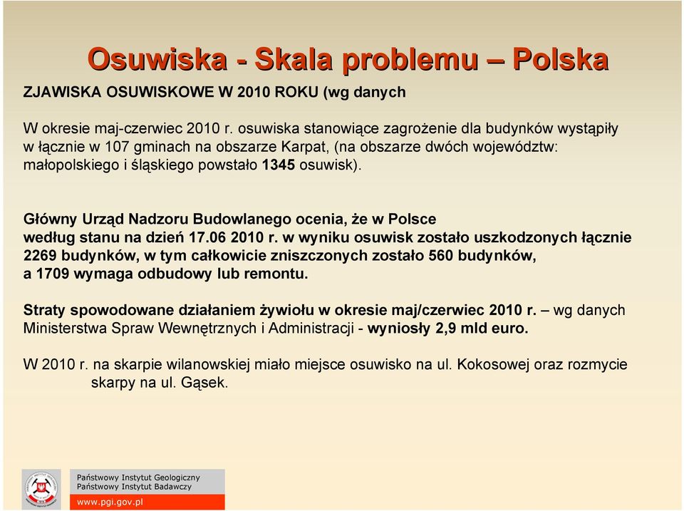 Główny Urząd Nadzoru Budowlanego ocenia, że w Polsce według stanu na dzień 17.06 2010 r.