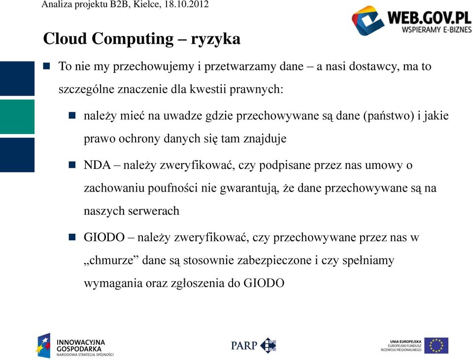 zweryfikować, czy podpisane przez nas umowy o zachowaniu poufności nie gwarantują, że dane przechowywane są na naszych serwerach