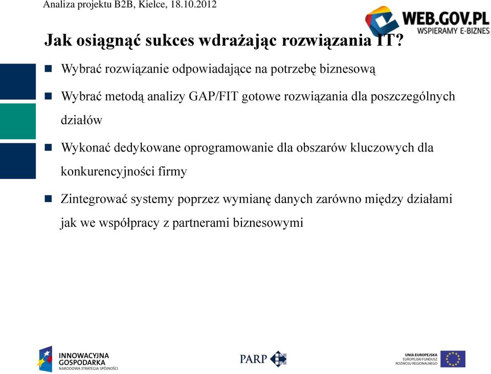 rozwiązania dla poszczególnych działów Wykonać dedykowane oprogramowanie dla obszarów