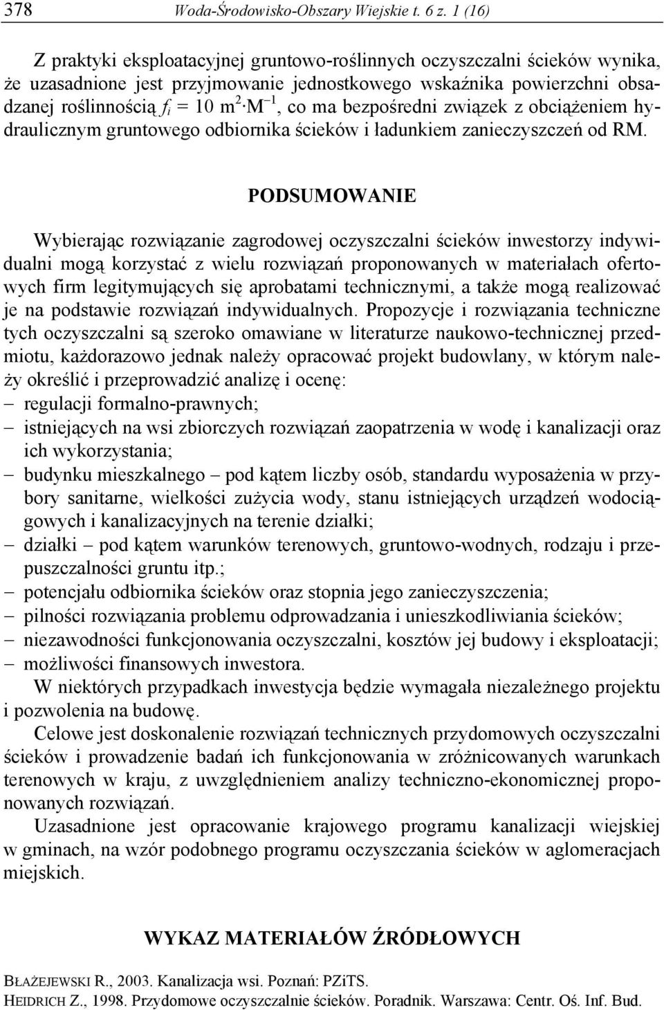 bezpośredni związek z obciążeniem hydraulicznym gruntowego odbiornika ścieków i ładunkiem zanieczyszczeń od RM.